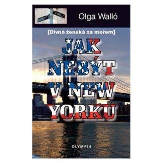 Olga Walló: Jak nebýt v New Yorku