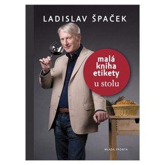 Ladislav Špaček: Malá kniha etikety - u stolu