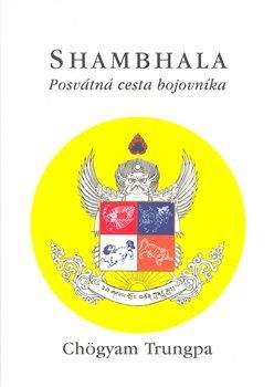 Chögyam Trungpa: Shambhala - Posvátná cesta bojovníka