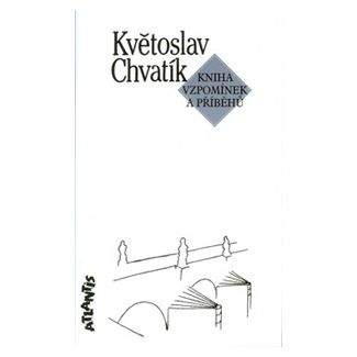 Květoslav Chvatík: Kniha vzpomínek a příběhů