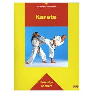 Wichmann Wolf-Dieter: Karate - Průvodce sportem