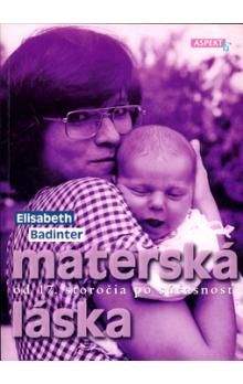 Elisabeth Badinter: Materská láska