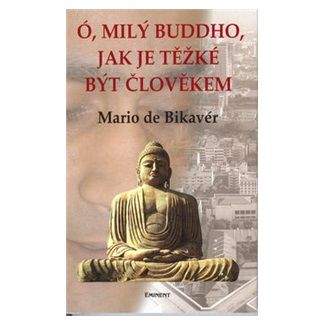 Mario de Bikavér: Ó, milý Buddho, jak těžké je..