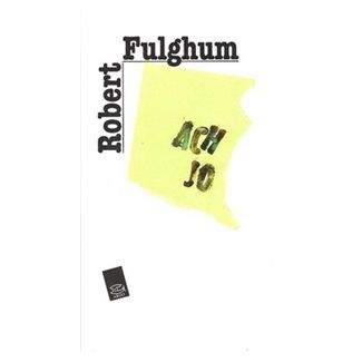 Robert Fulghum: Ach jo