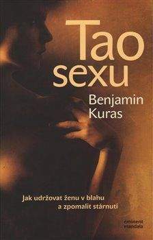 Benjamin Kuras: Tao sexu - Jak udržovat ženu v blahu a zpomalit stárnutí