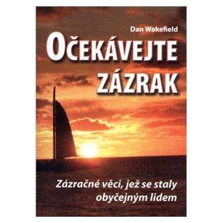 Dan Wakefield: Očekávejte zázrak