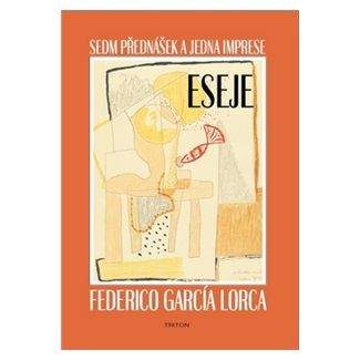 Federico García Lorca: Sedm přednášek a jedna imprese - Eseje