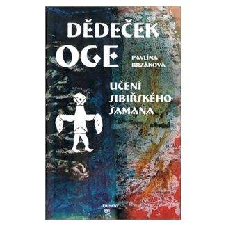 Pavlína Brzáková: Dědeček Oge – Učení sibiřského šamana