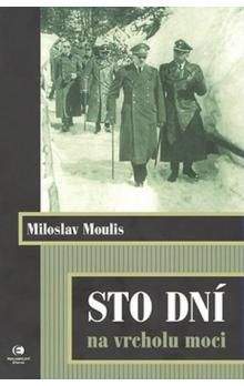 Miloslav Moulis: Sto dní na vrcholu moci