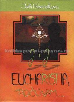 Júlia Hubeňáková: Eucharistia, počúvam...
