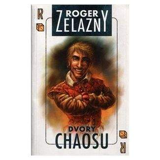 Roger Zelazny: Dvory Chaosu