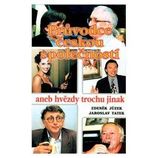 Zdeněk Jůzek, Jaroslav Tatek: Průvodce českou společností aneb hvězdy trochu jinak