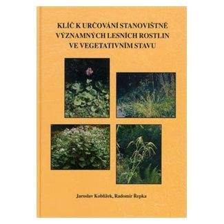Jaroslav Koblížek, Radomír Řepka: Klíč k určování stanovištně významných lesních rostlin ve vegetativním stavu