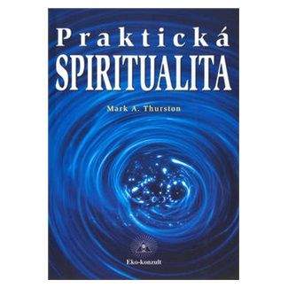 Mark Thurston: Praktická spiritualita
