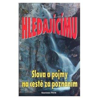 Stanislav Pata: Hledajícímu Slova a pojmy na cestě za poznáním