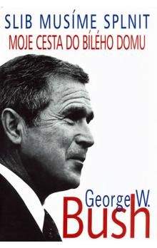 George Walker Bush: Slib musíme plnit - George Walker Bush