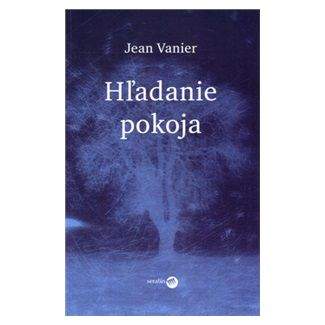 Jean Vanier: Hľadanie pokoja