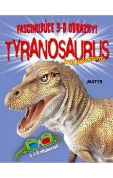 Paul Harrison: Tyranosaurus kráľ dinosaurov - Fascinujúce 3-D obrázky!