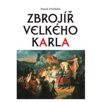 Marek Osoblaha: Zbrojíř Velkého Karla