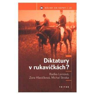 Zora Hlavičková, Radka Lainová, Michal Straka: Diktatury v rukavičkách? - Dějiny do kapsy 18.