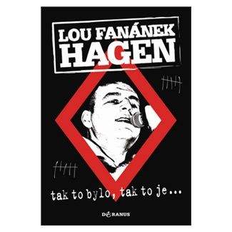 Lou Fanánek Hagen: Tak to bylo, tak to je....