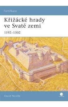 David Nicolle: Křižácké hrady ve Svaté zemi  1192-1302