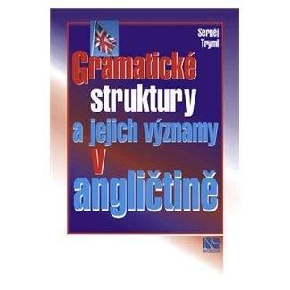 Tryml Sergěj: Gramatické struktury a jejich významy v angličtině