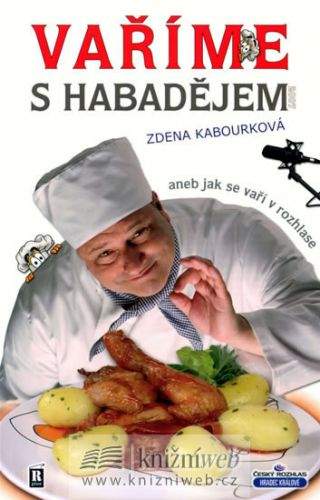 Zdena Kabourková: Vaříme s Habadějem 2007, aneb jak se vaří v rozhlase