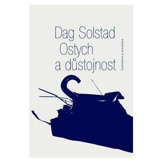 Dag Solstad: Ostych a důstojnost