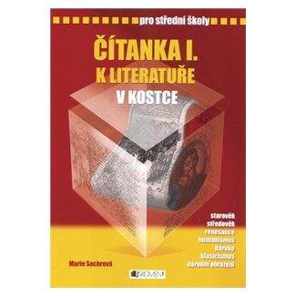 Marie Sochrová, Pavel Kantorek: Čítanka I. k literatuře v kostce pro SŠ - přepracované vydání 2007