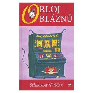 Miroslav Tuščák: Orloj bláznů