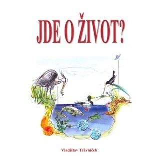 Vladislav Trávníček: Jde o život?
