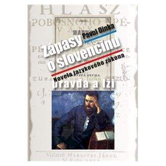 Pavol Dinka: Zápasy o slovenčinu pravda a lži