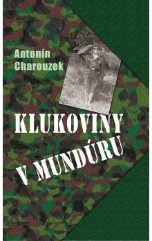 Antonín Charouzek: Klukoviny v mundúru
