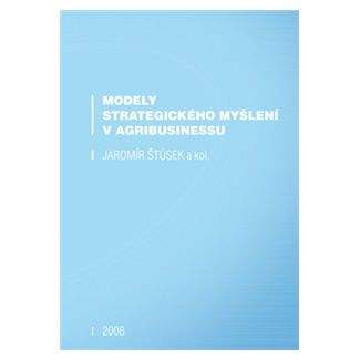 Jaromír Štůsek: Modely strategického myšlení v agribusinessu