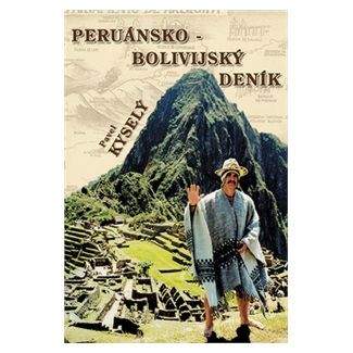 Pavel Kyselý: Peruánsko-bolivijský deník