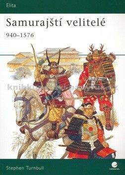 Stephen Turnbull: Samurajští velitelé 940-1576