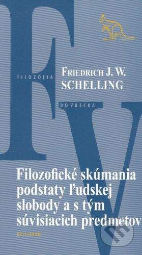 Friedrich Wilhelm Joseph Schelling: Filozofické skúmania podstaty ľudskej slobody a s tým súvisiacich predmetov