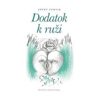 Jozef Čertík: Dodatok k ruži