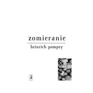 Heinrich Pompey: Zomieranie