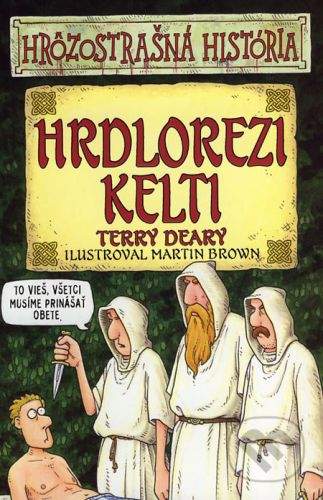 Terry Deary: Hrdlorezi Kelti - Hrôzostrašná história
