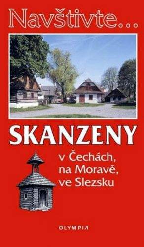 Marcela Nováková: Navštivte... Skanzeny v Čechách, na Moravě, ve Slezsku