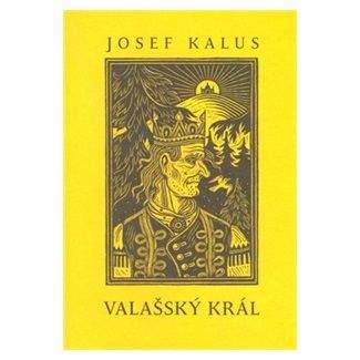Josef Kalus: Valašský král