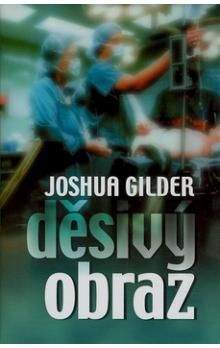 Joshua Gilder: Děsivý obraz
