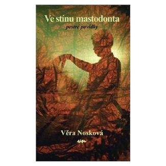 Věra Nosková: Ve stínu mastodonta