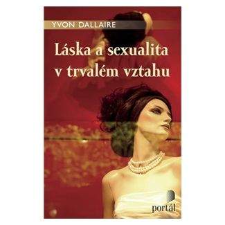 Yvon Dallaire: Láska a sexualita v trvalém vztahu