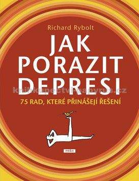 Richard Rybolt: Jak porazit depresi - 75 rad, které přinášejí řešení