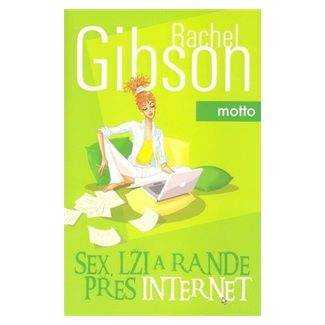 Rachel Gibson: Sex,lži a rande přes internet