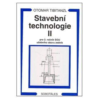 Otomar Tibitanzl: Stavební technologie II. pro 2. ročník SOU učebního oboru zedník