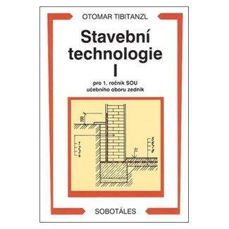 Otomar Tibitanzl: Stavební technologie I. pro 1. ročník SOU učebního oboru zedník